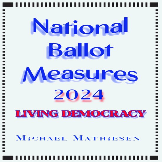 National Ballot Measures 2024, Michael Mathiesen 9798868798443
