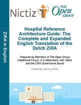 The open group series - Hospital Reference Architecture Guide: The Complete and Expanded English translation of the Dutch ZiRA