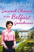 Second Chance at the Belfast Guesthouse An emotional rural Irish family saga, for fans of Katie Flynn