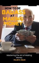 How to Be a Badass at Making Money