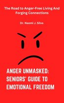 Anger Unmasked: Seniors' Guide to Emotional Freedom