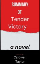Summary of Tender Victory a novel By Caldwell Taylor