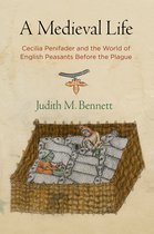 A Medieval Life Cecilia Penifader and the World of English Peasants Before the Plague The Middle Ages Series
