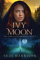 The Otherworld Chronicles 3 - Ivy Moon