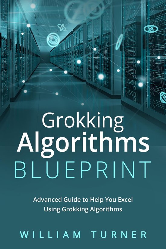 GROKKING ALGORITHM BLUEPRINT (ebook), William Turner | 9798868957727 ...