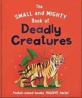 Small and Mighty 10 - The Small and Mighty Book of Deadly Creatures