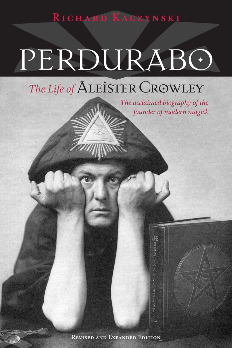 Perdurabo Life of Aleister Crowley - Richard Kaczynski