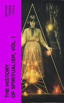 The History of Spiritualism, Vol. I
