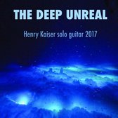 Henry Kaiser - The Deep Unreal (CD)