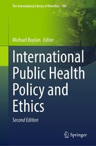 The International Library of Bioethics 106 - International Public Health Policy and Ethics