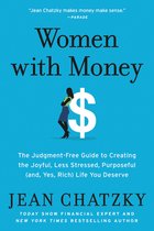 Women with Money The JudgmentFree Guide to Creating the Joyful, Less Stressed, Purposeful and, Yes, Rich Life You Deserve
