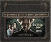 The Incomplete History of Secret Organizations An Utterly Unreliable Account of Netflix's a Series of Unfortunate Events