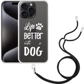 Cazy Hoesje met koord geschikt voor iPhone 15 Pro Max Life Is Better With a Dog Wit