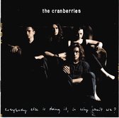 THE CRANBERRRIES - EVERYBODY ELSE IS DOING IT, SO WHY CAN'T WE?