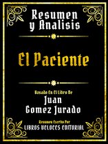 Resumen Y Analisis - El Paciente - Basado En El Libro De Juan Gomez Jurado