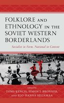 Studies in Folklore and Ethnology: Traditions, Practices, and Identities- Folklore and Ethnology in the Soviet Western Borderlands
