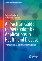 Learning Materials in Biosciences-A Practical Guide to Metabolomics Applications in Health and Disease