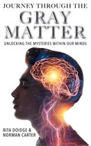 Journey through the Gray Matter: Unlocking the Mysteries within our Minds