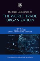 Elgar Companions to International Organisations series-The Elgar Companion to the World Trade Organization