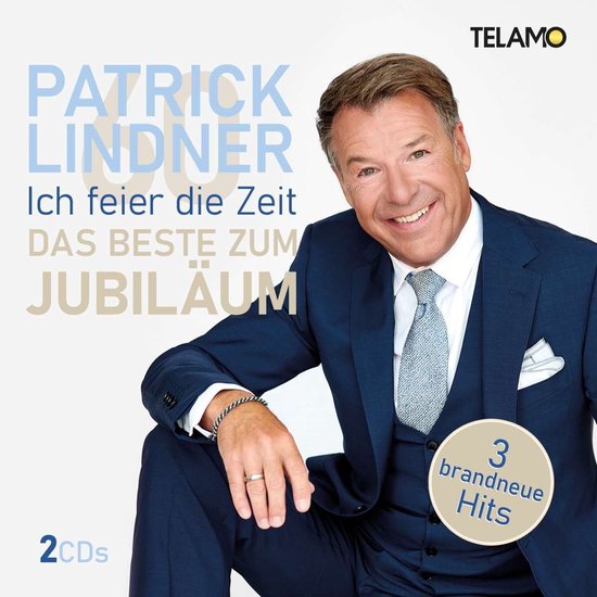 Patrick Lindner - Ich Feier Die Zeit - Das Beste Zum Jubiläum