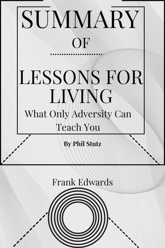 Summary 001 SUMMARY OF Lessons for Living(Phil Stutz) (ebook), Frank