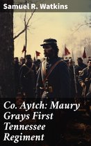 Co. Aytch: Maury Grays First Tennessee Regiment