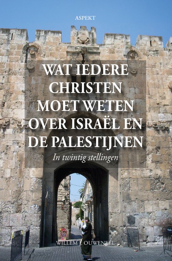 Wat iedere christen moet weten over Israël en de Palestijne ... - cover