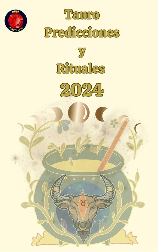 Tauro Predicciones y Rituales 2024 (ebook), Rubi Astrólogas