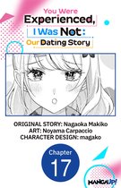 You Were Experienced, I Was Not: Our Dating Story CHAPTER SERIALS 17 - You Were Experienced, I Was Not: Our Dating Story #017