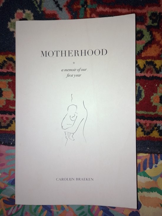 motherhood - a memoir of our first year