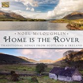 Noel McLoughlin - Home Is The Rover. Traditional Songs From Scotland (CD)