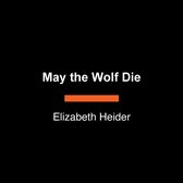 May the Wolf Die