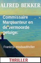 Commissaire Marquanteur en de vermoorde getuige: Frankrijk misdaadthriller