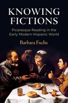 Knowing Fictions Picaresque Reading in the Early Modern Hispanic World Haney Foundation Series