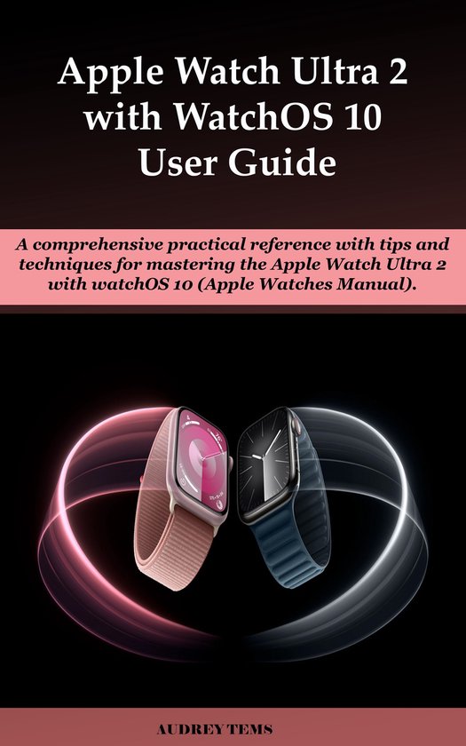 Apple Watch Ultra 2 with WatchOS 10 User Guide ebook Audrey Tems 1230006998011 bol