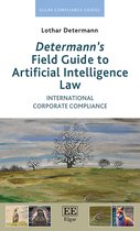 Elgar Compliance Guides- Determann’s Field Guide to Artificial Intelligence Law
