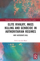 Routledge Studies in Civil Wars and Intra-State Conflict- Elite Rivalry, Mass Killing and Genocide in Authoritarian Regimes
