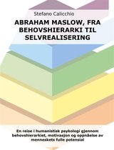 Abraham Maslow, fra behovshierarki til selvrealisering