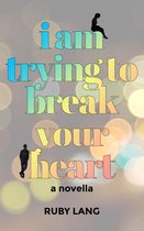 I Am Trying to Break Your Heart