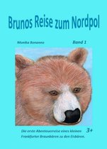 Bärenstarke Abenteuerreisen 1 - Brunos Reise zum Nordpol