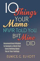 10 Things Your Mama Never Told You, But Mine Did