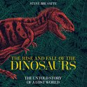 The Rise and Fall of the Dinosaurs The Untold Story of a Lost World