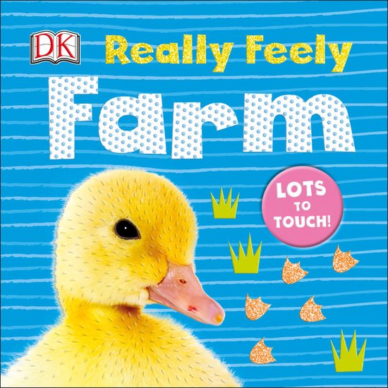 Boek met de titel 'Really Feely Farm' van DK. Een close-up van een gele eend met 'LOTS TO TOUCH!' in een roze cirkel.
