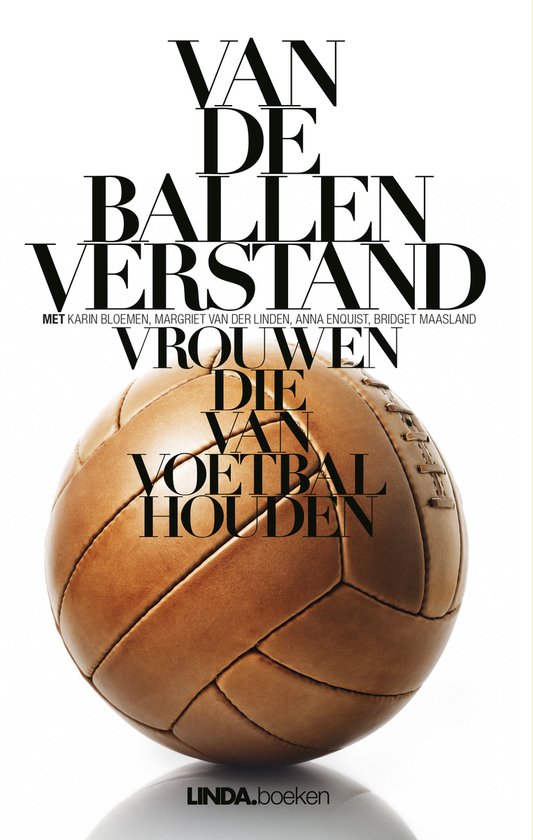 Boekomslag met de titel 'VAN DE BALLEN VERSTAND VROUWEN DIE VAN VOETBAL HOUDEN' boven een vintage voetbal.