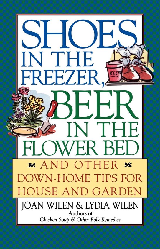 Shoes in the Freezer, Beer in the Flower Bed