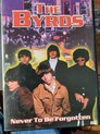 1-DVD THE BYRDS - NEVER TO BE FORGOTTEN