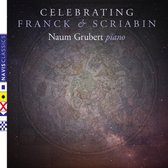 Celebrating Franck & Scriabin - Naum Grubert