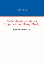 Beiträge zur sächsischen Militärgeschichte zwischen 1793 und 1815 76 - Die Berichte der sächsischen Truppen aus dem Feldzug 1806 (XI)