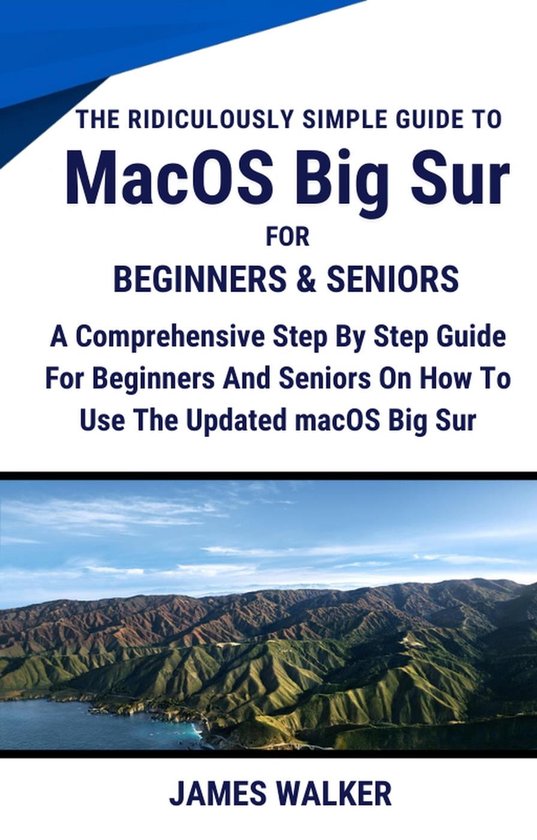 The Ridiculously Simple Guide To MacOS Big Sur For Beginners & Seniors ...