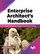 Enterprise Architect’s Handbook: A Blueprint to Design and Outperform Enterprise-level IT Strategy (English Edition)